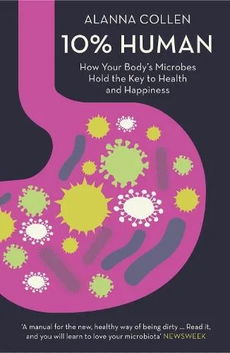10% Human: How Your Body's Microbes Hold the Key to Health and Happiness — Paperback cover