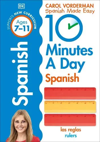 10 Minutes A Day Spanish, Ages 7-11 (Key Stage 2): Supports the National Curriculum, Confidence in Reading, Writing & Speaking - Made Easy Workbooks — Paperback cover