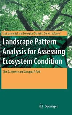Landscape Pattern Analysis for Assessing Ecosystem Condition - Environmental and Ecological Statistics 1 — Hardback cover