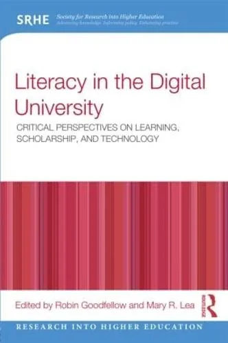 Literacy in the Digital University: Critical perspectives on learning, scholarship and technology - Research into Higher Education — Paperback cover