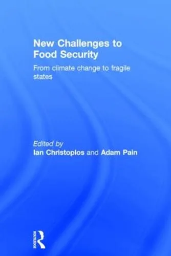 New Challenges to Food Security: From Climate Change to Fragile States — Hardback cover
