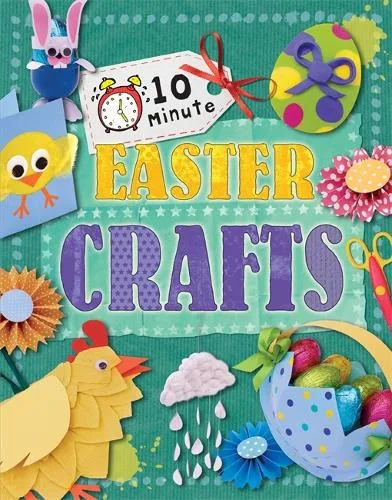 10 Minute Crafts: Easter - 10 Minute Crafts — Hardback cover