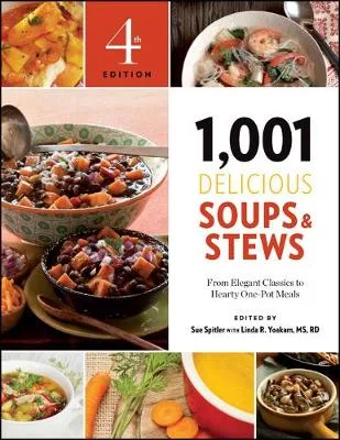 1,001 Delicious Soups and Stews: From Elegant Classics to Hearty One-Pot Meals - 1,001 — Paperback cover