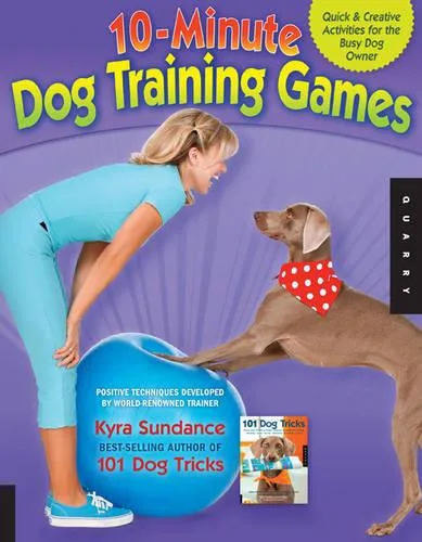 10-Minute Dog Training Games: Quick & Creative Activities for the Busy Dog Owner — Paperback cover