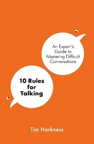 10 Rules for Talking: An Expert's Guide to Mastering Difficult Conversations — Paperback cover
